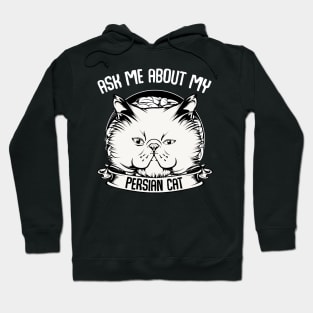 Persian Cat - Ask Me About My Persian Cat - Funny Cat Saying Hoodie